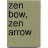 Zen Bow, Zen Arrow door John Stevens