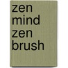 Zen Mind Zen Brush door Clare Pollard