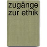 Zugänge zur Ethik door Klaus Goergen