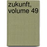 Zukunft, Volume 49 by Unknown