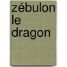 Zébulon le dragon by Julia Donaldson