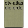 dtv-Atlas Die Erde door Dieter Heinrich