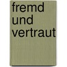 fremd und vertraut by Susanne Hanus