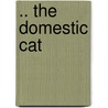 .. The Domestic Cat door Edward Howe Forbush