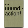 ... uuund - Action! door Onbekend