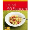 1 Nudel - 50 Saucen by Cornelia Schirnharl