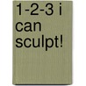 1-2-3 I Can Sculpt! door Irene Luxbacher