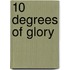 10 Degrees Of Glory