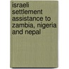 Israeli settlement assistance to Zambia, Nigeria and Nepal door O.S. Saasa