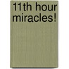 11th Hour Miracles! by Analisa Marquez O'rullian