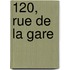 120, Rue de la Gare