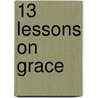 13 Lessons on Grace by Jack Cottrell