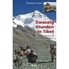 20 Stunden in Tibet door Thomas Junker