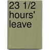 23 1/2 Hours' Leave by Mary Roberts Rhinehart
