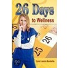 26 Days To Wellness door Carol Janice Burdette