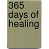 365 Days of Healing door Mark Brazee