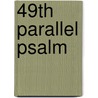 49th Parallel Psalm door Wayde Compton