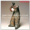 500 Figures in Clay by Veronika Alice Gunter