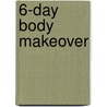 6-Day Body Makeover door Michael Thurmond