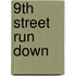 9th Street Run Down