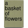 A Basket of Flowers by Christoph Von Schonborn