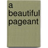 A Beautiful Pageant door David Krasner