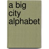 A Big City Alphabet door Allan Moak