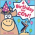 A Birthday for Cow!