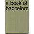 A Book Of Bachelors