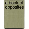 A Book Of Opposites door Tad Hills