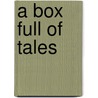 A Box Full Of Tales door Kathy MacMillan