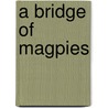 A Bridge Of Magpies by Geoffrey Jenkins