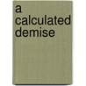 A Calculated Demise door Robert Spiller