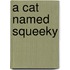 A Cat Named Squeeky