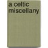 A Celtic Miscellany