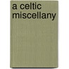 A Celtic Miscellany door Kenneth Hurlstone Jackson