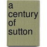 A Century Of Sutton door Patricia Berry