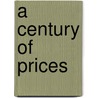 A Century of Prices door Theodore E. Burton