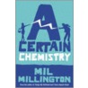 A Certain Chemistry by Mil Millington