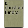 A Christian Funeral door Melinda Ann Quivik