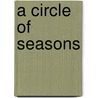 A Circle Of Seasons door Janice Santa Cruz