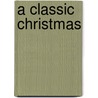 A Classic Christmas door Mark Gilroy
