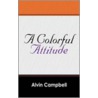 A Colorful Attitude door Alvin Campbell