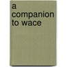 A Companion To Wace by Franoise Le Saux