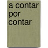 A Contar Por Contar door Sigmar