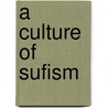 A Culture Of Sufism door Dina Le Gall