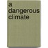 A Dangerous Climate