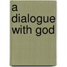 A Dialogue With God door Richard Cobb