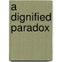 A Dignified Paradox
