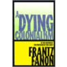 A Dying Colonialism door Frantz Fanon